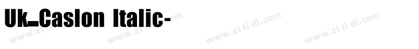 Uk_Caslon Italic字体转换 Uk_Caslon Italic字体转换